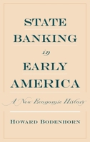 State Banking in Early America: A New Economic History 0195147766 Book Cover