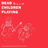 Dead Children Playing: A Picture Book (Radiohead) 1844671704 Book Cover