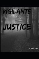 Vigilante Justice 1725054531 Book Cover