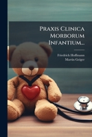 Praxis Clinica Morborum Infantium 127983899X Book Cover