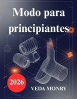 Modo para principiantes: Un enfoque sencillo para el modelado y la animación 3D (Spanish Edition) B0GJ4JPG78 Book Cover