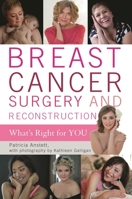 Breast Cancer Surgery and Reconstruction: What's Right for You 1442242620 Book Cover