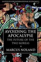 Avoiding the Apocalypse: The Future of the Two Koreas 0881322784 Book Cover