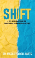 Shift: A Five-Step Framework for Transforming Organizational Culture 1991123183 Book Cover