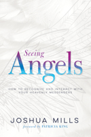 Seeing Angels: How to Recognize and Interact with Your Heavenly Messengers 1641233192 Book Cover