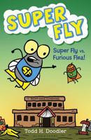 Super Fly vs. Furious Flea! 161963385X Book Cover