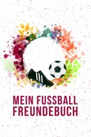 MEIN FUSSBALL FREUNDEBUCH: Tolles Freundschaftsbuch für Fußballer | 110 Seiten zum Ausfüllen | Format 6x9 Zoll, DIN A5 | Soft Cover matt | (German Edition) 1672258510 Book Cover