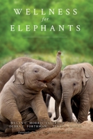Wellness for Elephants: Proceedings of the Jacksonville Workshop (Wellness for Wildlife) 1641112344 Book Cover
