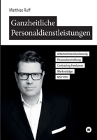 Ganzheitliche Personaldienstleistungen: Arbeitnehmerüberlassung, Personalvermittlung, Contracting / Freelancer, Werkvertr�ge, MSP / RPO 3347057333 Book Cover