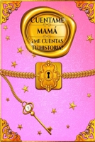 Cuentame mamá ¿me cuentas tu historia?: (Cuentame la Historia de Tu Vida) B0C4X66RWD Book Cover