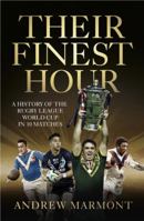 Their Finest Hour: A History of the Rugby League World Cup in 10 Matches 073333587X Book Cover