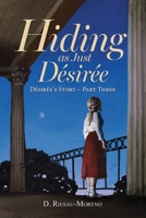 Hiding as Just Désirée: Désirée's Story - Part Three B0DR9FJ83B Book Cover