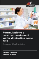 Forrmulazione e caratterizzazione di wafer di nicotina come NRT (Italian Edition) 620940040X Book Cover