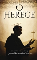 O Herege: Uma História Católica Satírica (Portuguese Edition) B0GV7ZF94P Book Cover
