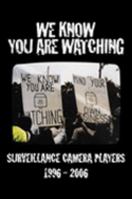 We Know You Are Watching: Surveillance Camera Players 1996-2006 1600019927 Book Cover