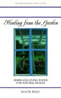 Healing from the Garden: Herbs and Living Foods for Natural Health 1863510281 Book Cover