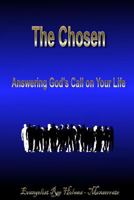 The Chosen: Answering God's Call on Your Life 1500795755 Book Cover