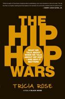 The Hip-Hop Wars: What We Talk About When We Talk About Hip-Hop--and Why It Matters 0465008976 Book Cover