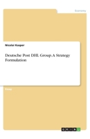 Deutsche Post DHL Group. A Strategy Formulation 3346317927 Book Cover