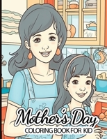 Mother's Day Coloring Book For Kids: Create Lasting Moments with Mom on Mother's Day B0C5BMBMDX Book Cover