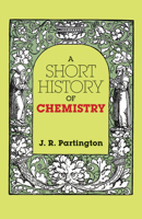 A Short History of Chemistry 0486659771 Book Cover