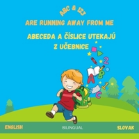 ABC & 123 ARE RUNNING AWAY FROM ME: ABECEDA A ČÍSLICE UTEKAJÚ Z UČEBNICE B0932CX81K Book Cover