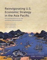 Reinvigorating U.S. Economic Strategy in the Asia Pacific: Recommendations for the Incoming Administration 1442279761 Book Cover