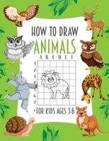How To Draw Animals For Kids Ages 3-6: A Fun and Simple Step-by-Step Way to Draw Animals Such as Horses, Cats, Dogs, Birds, Fish, Llama and Many More ! B092P6ZQZ9 Book Cover