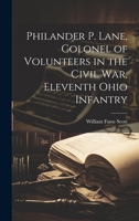 Philander P. Lane, Colonel of Volunteers in the Civil War, Eleventh Ohio Infantry 1021815152 Book Cover