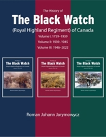 The History of the Black Watch (Royal Highland Regiment) of Canada: 3-Volume Set, 1759-2021 022801719X Book Cover