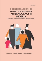 Criminal Justice Security Governance and Democracy in Nigeria: A Festschrift in Honour of Professor Etannibi Alemika 9786020359 Book Cover