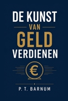 De Kunst Van Geld Verdienen: Gouden Regels om Geld te Verdienen (Dutch Edition) B0GHYJQMZJ Book Cover