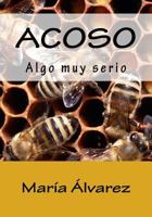 Acoso, Algo Muy Serio 1502327023 Book Cover