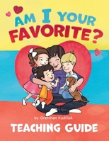 Am I Your Favorite?: Teacher's Guide 1736769154 Book Cover