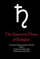 The Saturnine Flutes of Babylon 1978014503 Book Cover