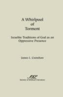 A Whirlpool of Torment: Israelite Traditions of God as an Oppressive Presence 0800615360 Book Cover