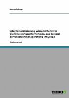 Internationalisierung wissensintensiver Dienstleistungsunternehmen. Das Beispiel der Unternehmensberatung in Europa 3638864650 Book Cover