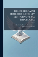 Desiderii Erasmi Roterod. Ratio Sev Methodvs Verae Theologiae 1295051400 Book Cover