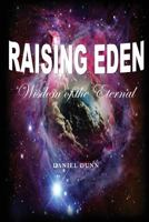 Raising Eden: Wisdom of the Eternal 153982201X Book Cover