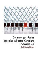 de Anno Quo Paulus Apostolus Ad Sacra Christiana Conversus Est 052614159X Book Cover