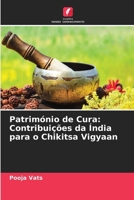 Património de Cura: Contribuições da Índia para o Chikitsa Vigyaan (Portuguese Edition) 6207874269 Book Cover