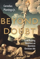 Beyond doubt: A devotional response to questions of faith 0802849652 Book Cover