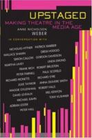 Upstaged: Making Theatre in the Media Age 0878301860 Book Cover