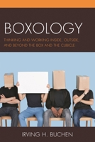 Boxology: Thinking and Working Inside, Outside, and Beyond the Box and the Cubicle 1475821336 Book Cover