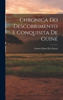 Chronica Do Descobrimento E Conquisita De Guiné 1018051511 Book Cover