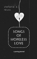 Songs of Hopeless Love: a poetry journal B08T6XQGSC Book Cover