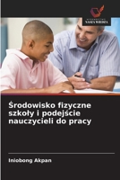 Srodowisko fizyczne szkoly i podejscie nauczycieli do pracy (Polish Edition) 6208924510 Book Cover