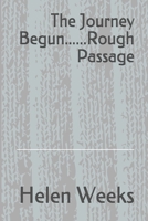 The Journey Begun......Rough Passage 1505573904 Book Cover