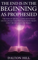 THE END IS IN THE BEGINNING AS PROPHESIED 1971232246 Book Cover