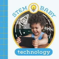 STEM Baby: Technology: (STEM Books for Babies, Tinker and Maker Books for Babies) 1647227046 Book Cover